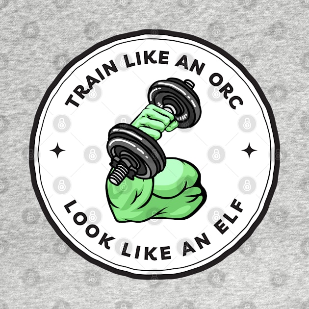 Train Like an Orc - Look Like an Elf - White - Fantasy Funny Fitness by Fenay-Designs